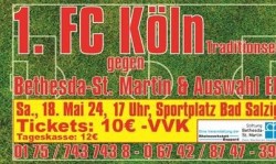 „Traditionself 1. FC Köln – Bethesda St. Martin und Auswahl Elf“ Samstag, 18.  Mai 24, 17 Uhr, Sportplatz Bad Salzig